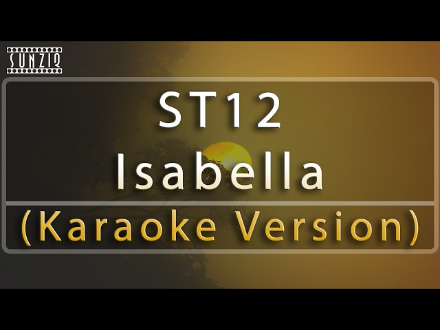 ST12 - Isabella (Karaoke Version + Lyrics) No Vocal #sunziq class=