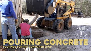 Pouring Shipping Container Shop Footings with a Skid Steer Concrete Mixer