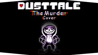 Dusttale | The Murder (Cover) | Undertale AU