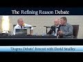 The Refining Reason Debate: Dogma Debate Livecast