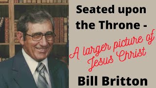 Bill Britton - Seated upon the throne - A larger picture of Jesus Christ