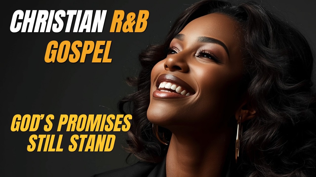 God’s Promises Still Stand — Christian R&B Gospel Worship for Healing, Freedom & Breakthrough