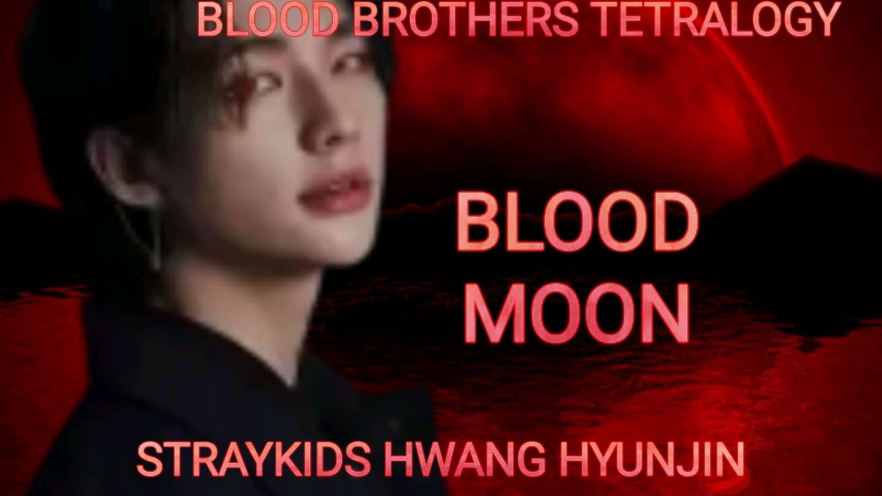 (STRAYKIDS HWANG HYUNJIN FF)BLOOD MOON 3/?