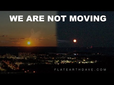 WE ARE NOT MOVING - FLAT EARTH