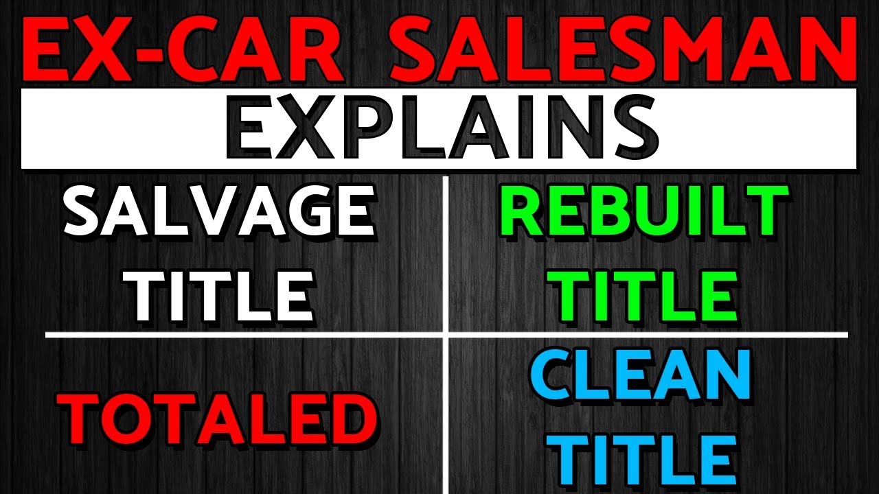 Salvage Vs Rebuilt Vs Clean Title. What Do Car Titles Mean | Understanding Car Titles |