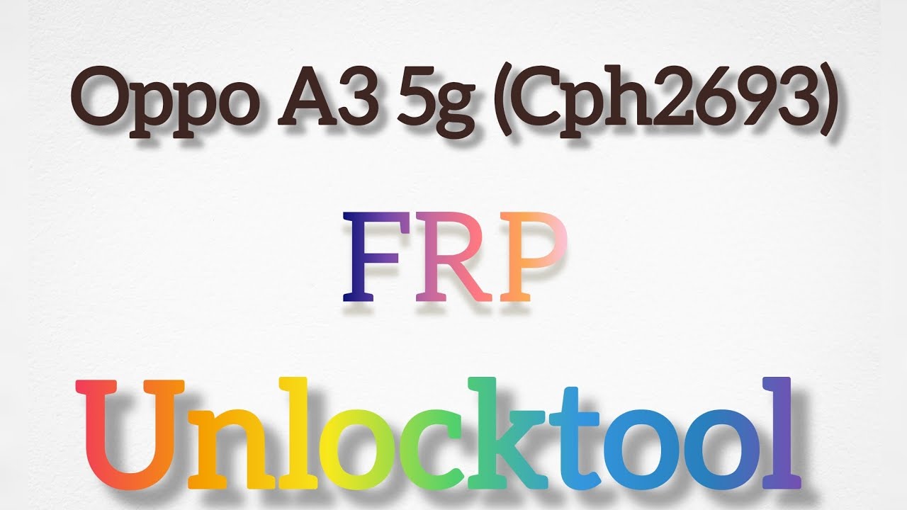 Oppo A3 5G(Chp2693)Frp Unlocktool