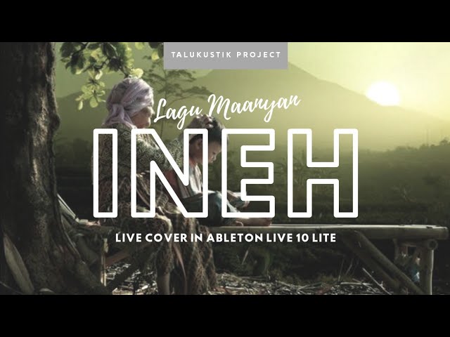 INEH (Lagu Dayak Maanyan) || Cover by Talukustik Project class=