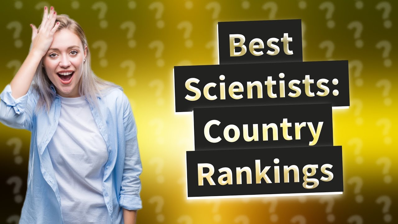Which Country Has Best Scientists YouTube which-country-has-best-scientists-youtube