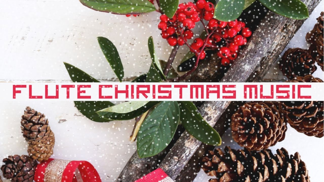 Flute Christmas music Relaxing Christmas Carol Songs Best