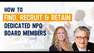 How To Find, Recruit & Retain Dedicated NPO Board Members | Nonprofit Management