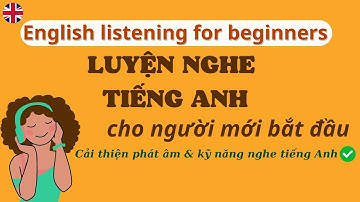 Luyện nghe tiếng Anh cho người mới bắt đầu #1|Cảm âm tiếng Anh|Nghe tiếng Anh thụ động|Học tiếng Anh