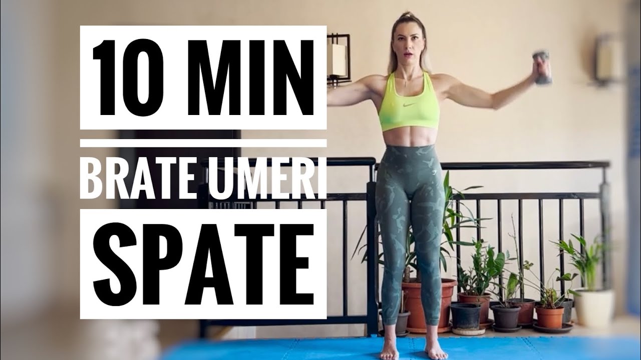 10 min | Antrenament brate, umeri, spate | Tonifiere si slabire