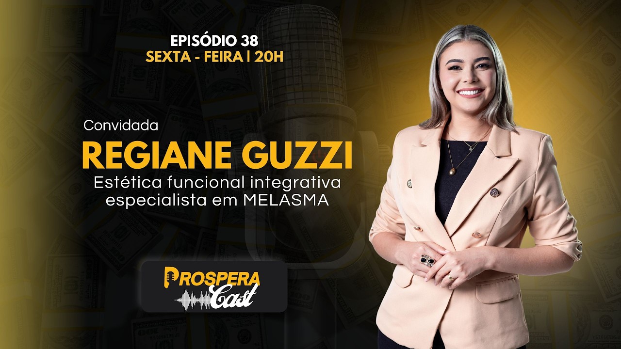 PROSPERACAST - REGIANE GUZZI #38