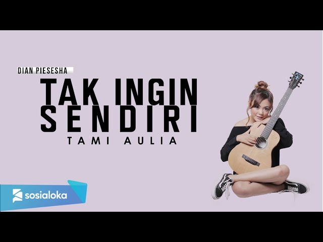 TAK INGIN SENDIRI  DIAN PIESESHA [ LIRIK ] TAMI AULIA COVER class=