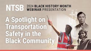 NTSB Webinar - A Spotlight on Transportation Safety in the Black Community by NTSBgov 871 views 2 months ago 1 hour, 30 minutes