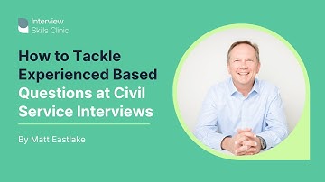 How to Tackle Experience Based Questions at a Civil Service Interview