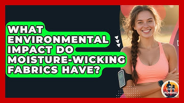 What Environmental Impact Do Moisture-wicking Fabrics Have? - All Sorts Of Running