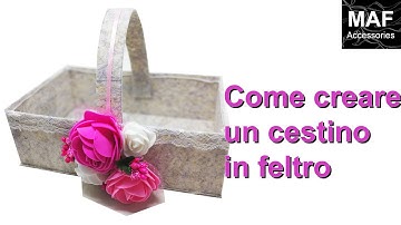 Tutorial:come creare un cestino in feltro #MAFACCESSORIES
