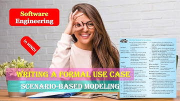 Writing a Formal Use Case | Use Case | SCENARIO BASED MODELING in Hindi