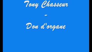 Tony Chasseur - Don d'organe chords