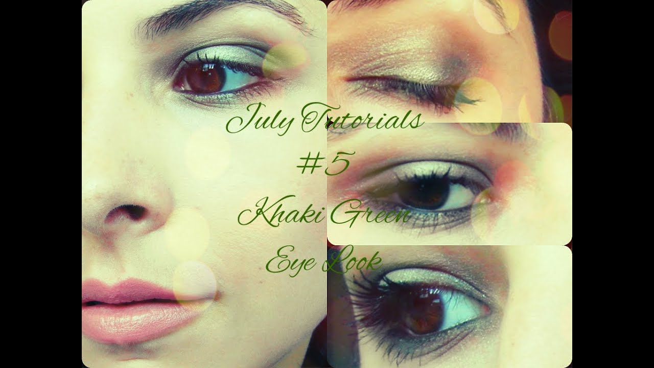 July Tutorials 5 Khaki Green Eyes YouTube