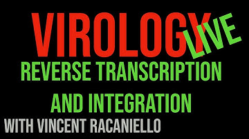 Virology Live #9: Reverse Transcription and Integration