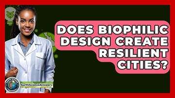 Does Biophilic Design Create Resilient Cities? - Earth Science Answers