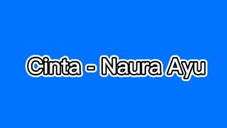 Download Lagu Cinta - Naura Ayu (Lirik lagu) MP3 Download Lagu Cinta - Naura Ayu (Lirik lagu) MP3