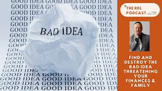 Find And Destroy The Bad Idea Threatening Your Finances & Family