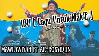 IBU [ Lagu Untuk MAK'E - Gus Ali Gondrong ] - MAWLAWIYAH FT AR-ROSYODIIN || DiRumahAja