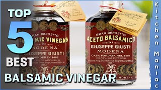 Top 5 Best Balsamic Vinegars Review in 2023