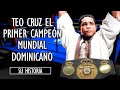 Carlos Teo Cruz Primer Dominicano en ser Campeón Mundial de Boxeo 🥊