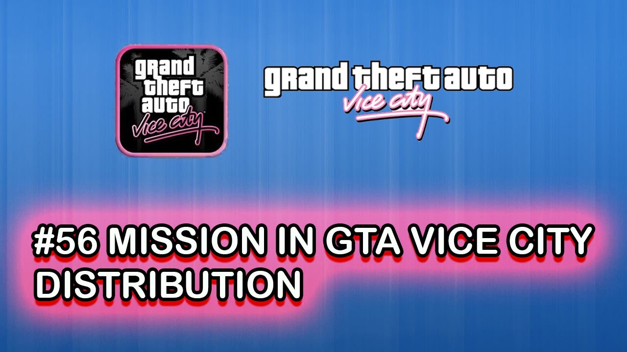 #56 Mission of GTA Vice City. Distribution. Easy way.