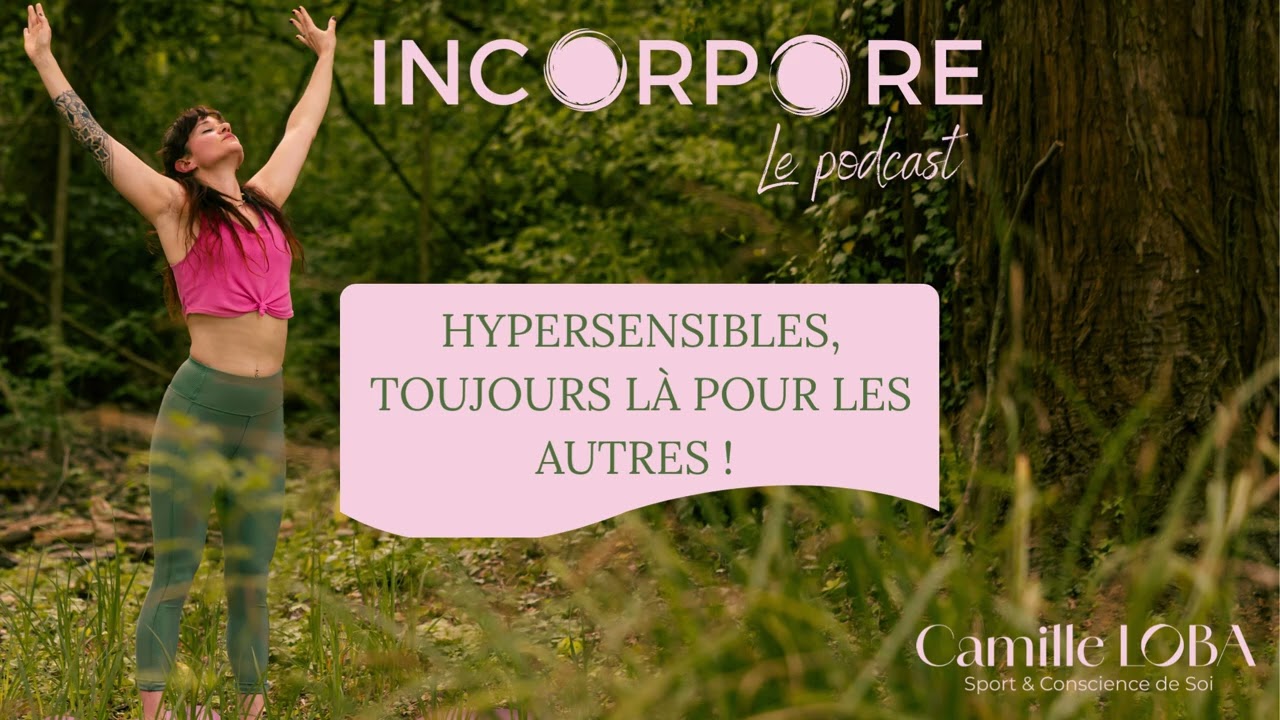 POURQUOI LES HYPERSENSIBLES S'OUBLIENT ? - PODCAST - INCORPORE