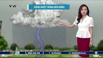 Dự báo thời tiết đêm 13 và ngày 14/5/2021: Cảnh báo giông nhiệt trong mùa nắng nóng | VTVWDB