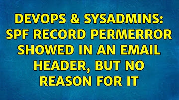 DevOps & SysAdmins: SPF record permerror showed in an email header, but no reason for it