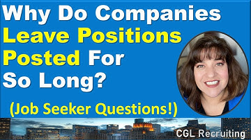 Why Do Companies Leave Positions Posted For So Long?