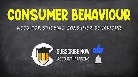 Need for studying consumer behaviour