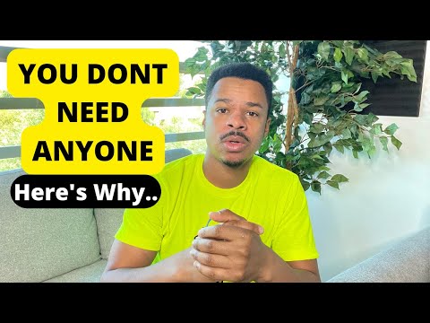 Heres Why You DONT need ANYONE 