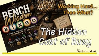 Working Hard Isn't Enough: A Lesson for Every Jewelry Maker - Bench Wisdom Bingo Ep.12