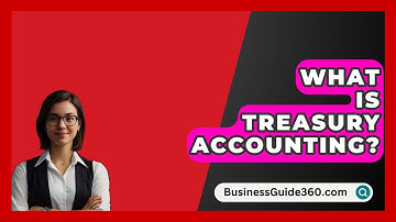 What Is Treasury Accounting? - BusinessGuide360.com