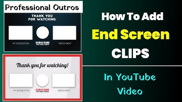 How To Add Outro for YouTube Video 2023 | How Add Professional End Screen Clip Or Outro For Yt Video