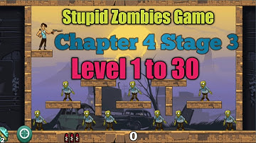 Stupid Zombies Game Chapter 4 Stage 3 Level 1 to 30 Gameplay video/Android