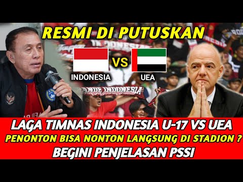 🔴INDONESIA U17 VS UEA Penonton Bisa Nonton Langsung di Stadion? Begini Penjelasan PSSI