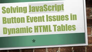 Solving JavaScript Button Event Issues in Dynamic HTML Tables