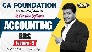 CA Foundation Accounting - 3 BRS - Bank Reconciliation Statement for Sept 24/Jan Exam 25
