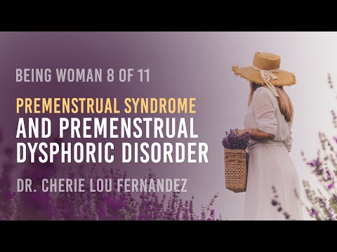 8. Premenstrual Syndrome & Premenstrual Dysphoric Disorder | Being Woman | Dr. Cherie Lou Fernandez