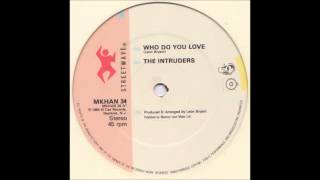 THE INTRUDERS - Who Do You Love [HQ]