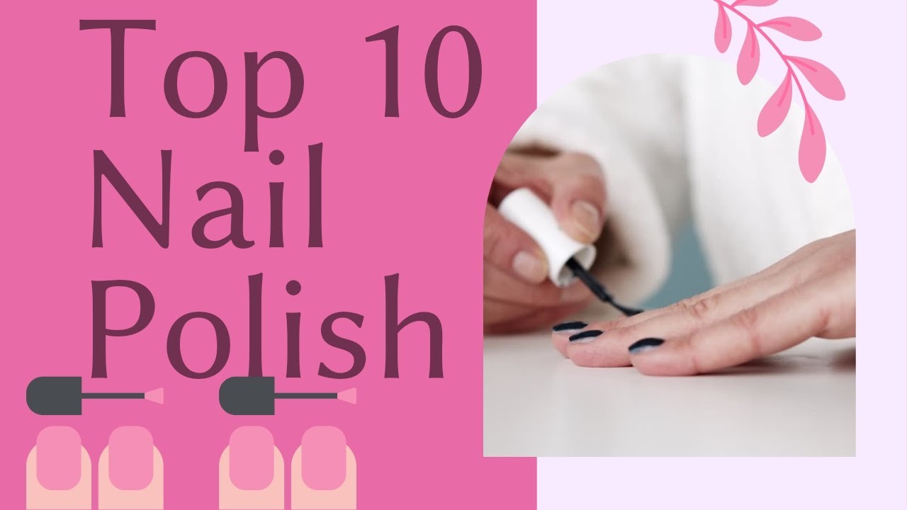 The Top 10 Best Nail Polish Brands for At-Home Main-Pedis