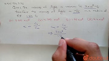 The velocity of light in vacuum is `3 xx 10^8 m//s`. Therefore the velocity  of light in m/s in a